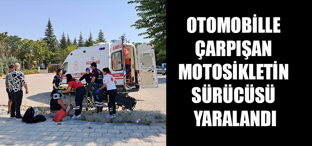 otomobille çarpışan motosikletin sürücüsü yaralandı