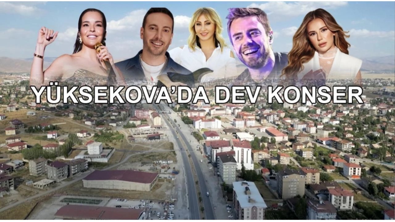 Yüksekova’da Ünlü İsimler Sahne Alacak