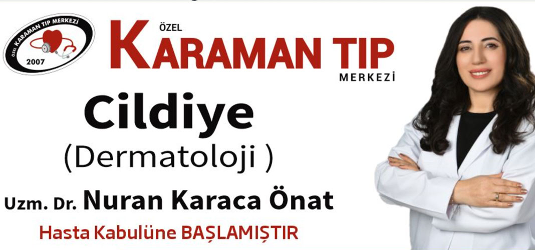 Karaman Tıp Merkezi'ne Yeni Cildiye Uzmanı