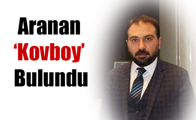 Aranan ‘Kovboy’ Bulundu
