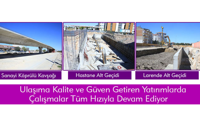 ULAŞIMA KALİTE VE GÜVEN GETİREN YATIRIMLARDA ÇALIŞMALAR TÜM HIZIYLA SÜRÜYOR
