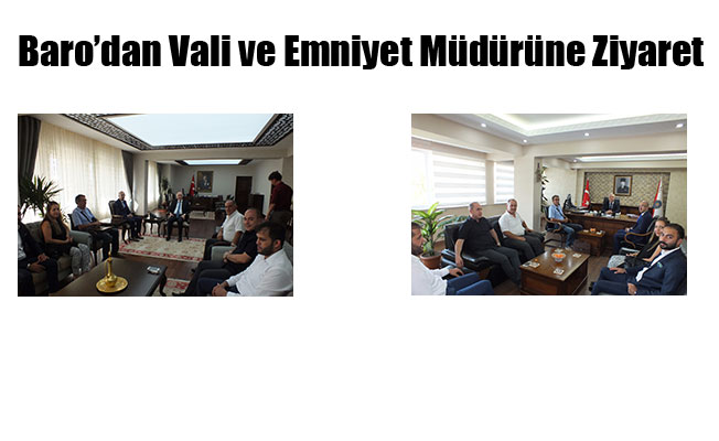 Baro’dan Vali ve Emniyet Müdürüne Ziyaret