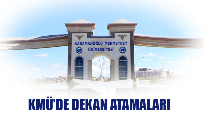 KMÜ’DE DEKAN ATAMALARI
