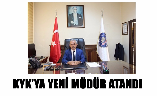 KYK’YA YENİ MÜDÜR ATANDI