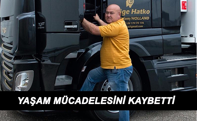 YAŞAM MÜCADELESİNİ KAYBETTİ