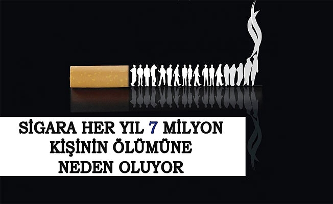 SİGARA HER YIL 7 MİLYON KİŞİNİN ÖLÜMÜNE NEDEN OLUYOR