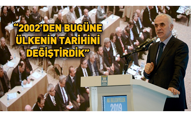 2002’den Bugüne Ülkenin Tarihini Değiştirdik