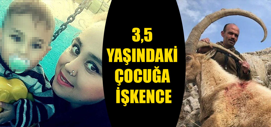 3,5 YAŞINDAKİ ÇOCUĞA İŞKENCE