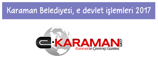 Karaman Belediyesi, e devlet işlemleri 2017