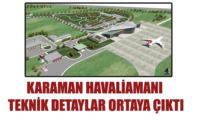 KARAMAN HAVALİAMANI TEKNİK DETAYLAR ORTAYA ÇIKTI