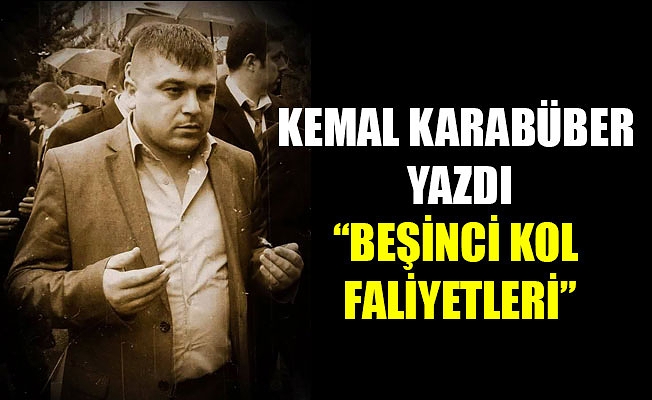BEŞİNCİ KOL FALİYETLERİ