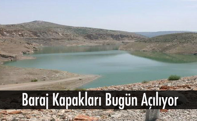 Baraj Kapakları Bugün Açılıyor