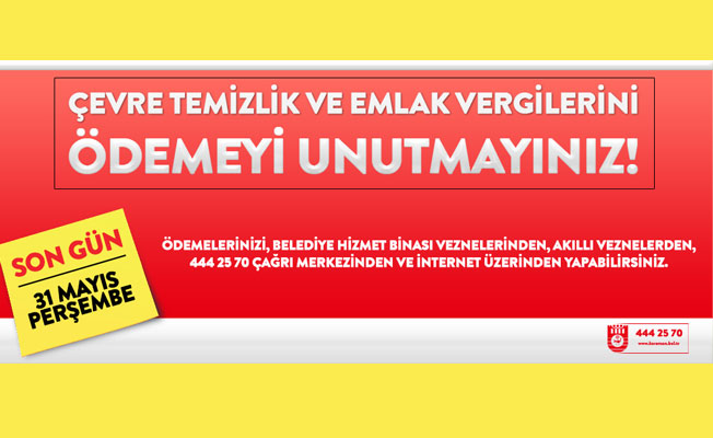 EMLAK VE ÇEVRE TEMİZLİK VERGİLERİNİN SON GÜNÜ 31 MAYIS