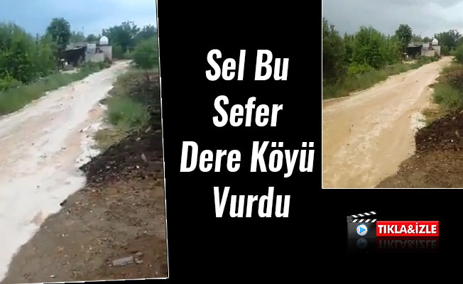 Sel Bu Sefer Dere Köyü Vurdu