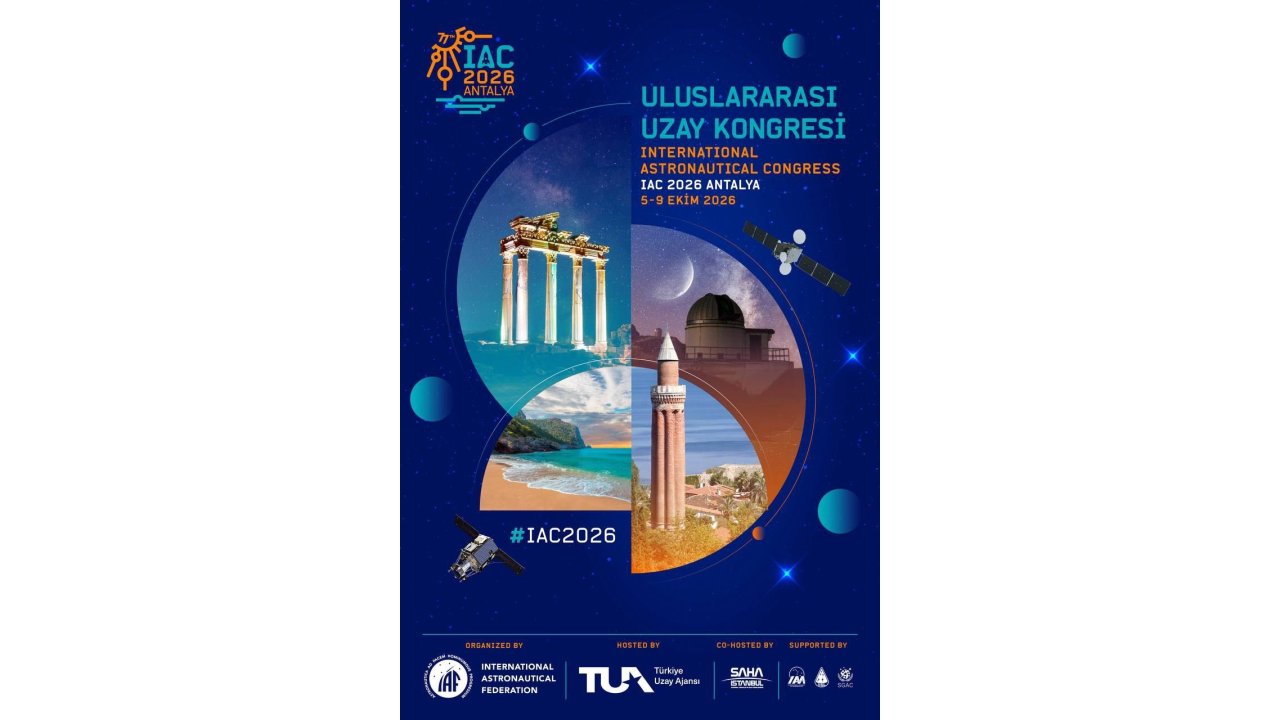 Dünyanın Gözü Türkiye’de: Uzay Vizyonu ‘Iac 2026’, Antalya’nın Ev Sahipliğinde Gerçekleştirilecek