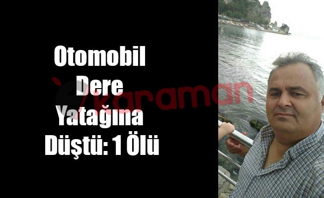 Otomobil Dere Yatağına Düştü: 1 Ölü