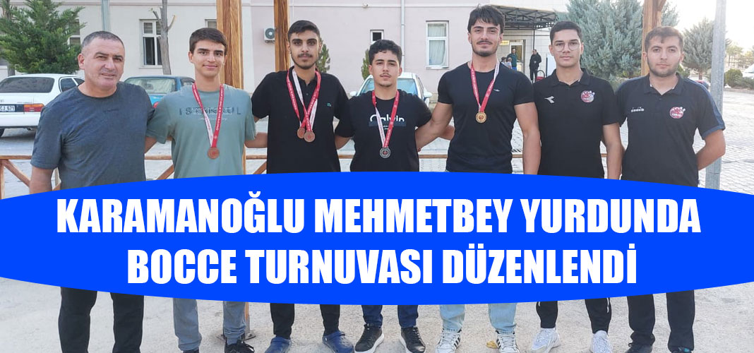 KARAMANOĞLU MEHMETBEY YURDUNDA BOCCE TURNUVASI DÜZENLENDİ