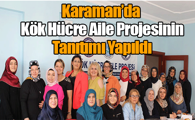 Karaman'da Kök Hücre Aile Projesinin Tanıtımı Yapıldı