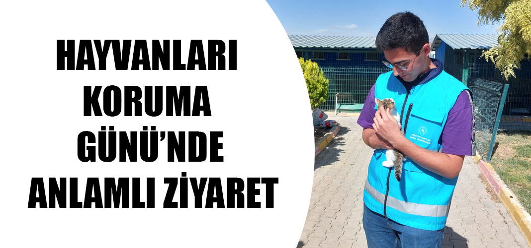 HAYVANLARI KORUMA GÜNÜ’NDE ANLAMLI ZİYARET
