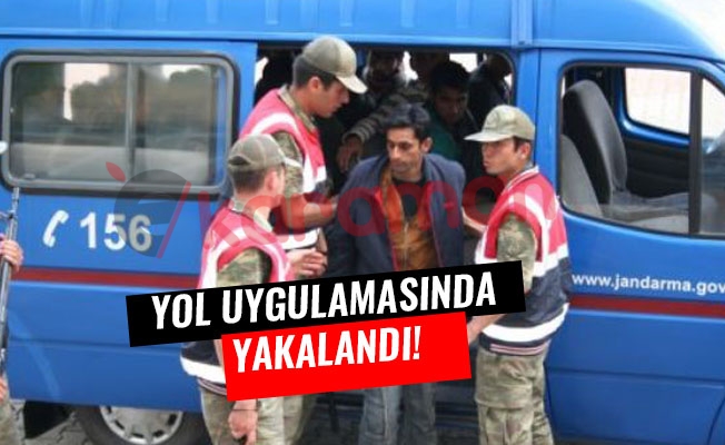 YOL UYGULAMASINDA YAKALANDI!