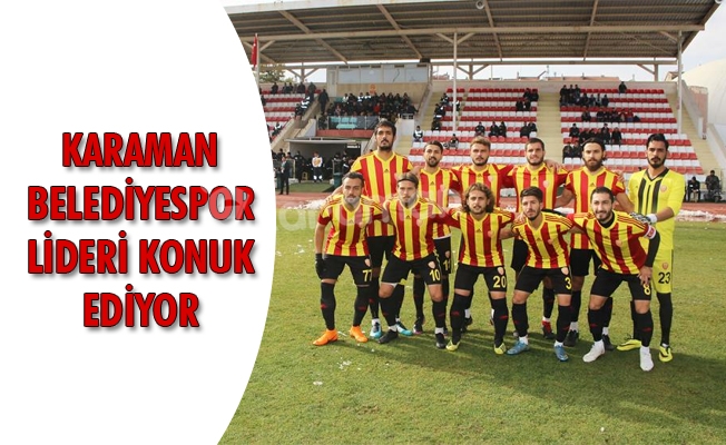 KARAMAN BELEDİYESPOR LİDERİ KONUK EDİYOR
