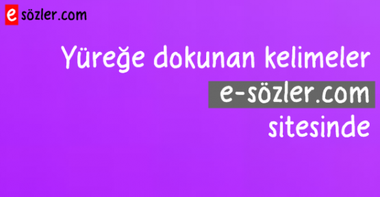 Yüreğe dokunan kelimeler e-sozler sitesinde