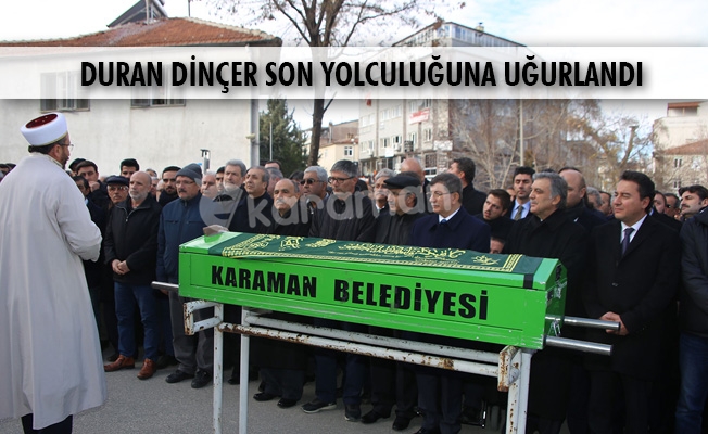 DURAN DİNÇER SON YOLCULUĞUNA UĞURLANDI