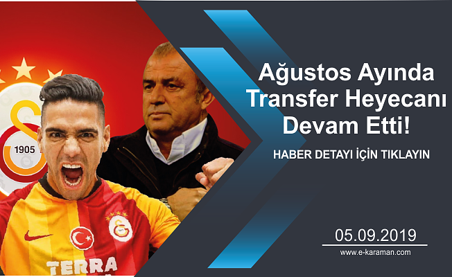Ağustos Ayında Transfer Heyecanı Devam Etti!