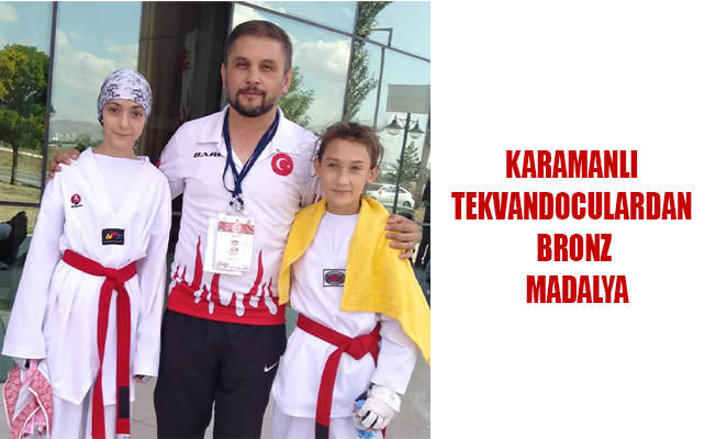 KARAMANLI TEKVANDOCULARDAN BRONZ MADALYA