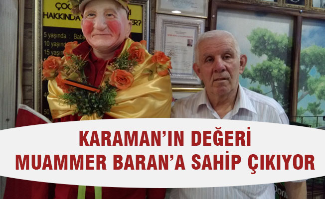KARAMAN’IN DEĞERİ MUAMMER BARAN’A SAHİP ÇIKIYOR