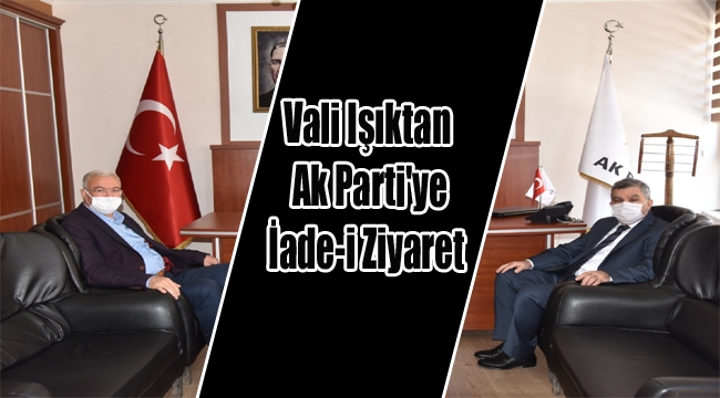 Vali Işıktan Ak Partiye İade-i Ziyaret