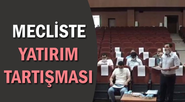 MECLİSTE YATIRIM TARTIŞMASI