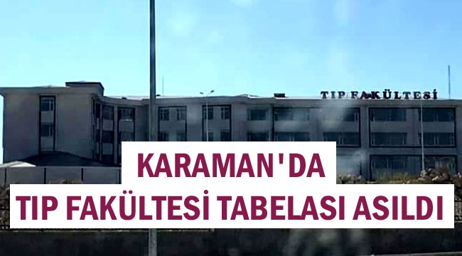 KARAMAN'DA TIP FAKÜLTESİ TABELASI ASILDI
