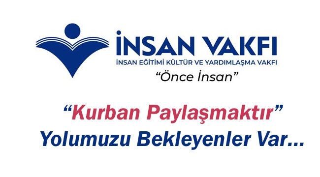 Kurban Paylaşmaktır” Yolumuzu Bekleyenler Var…