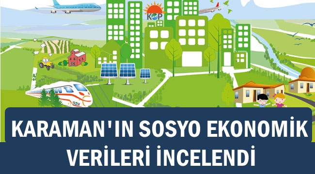 Karaman'ın Sosyo Ekonomik verileri incelendi