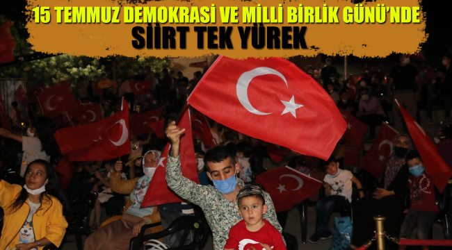15 Temmuz Demokrasi Ve Milli Birlik Günü’nde Siirt Tek Yürek