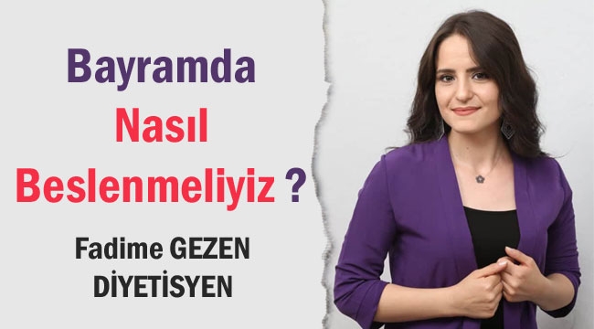 Bayramda nasıl beslenmeliyiz ?