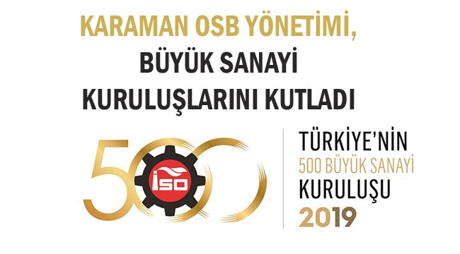 KARAMAN OSB YÖNETİMİ, BÜYÜK SANAYİ KURULUŞLARINI KUTLADI