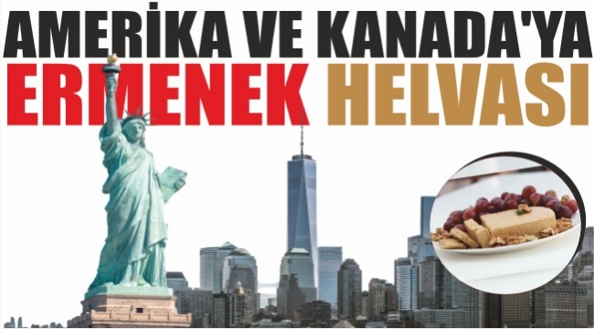 AMERİKA VE KANADA’YA ERMENEK HELVASI