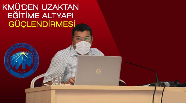 KMÜ'DEN UZAKTAN EĞİTİME ALTYAPI GÜÇLENDİRMESİ
