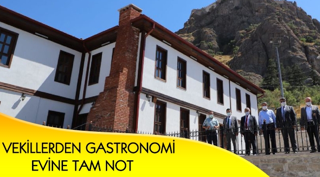 VEKİLLERDEN GASTRONOMİ EVİNE TAM NOT