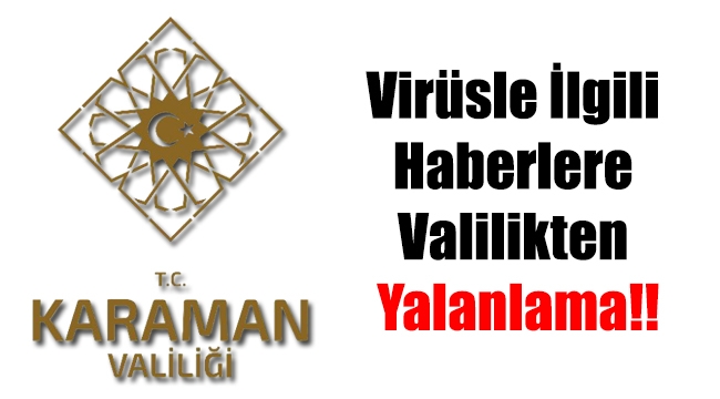 Virüsle İlgili Haberlere Valilikten Yalanlama...