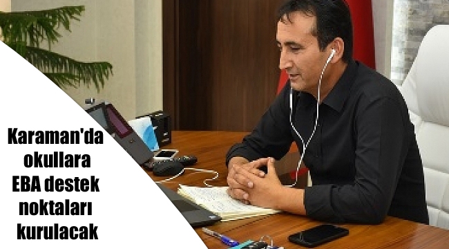 Karaman'da okullara EBA destek noktaları kurulacak