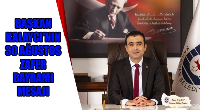 BAŞKAN KALAYCI'NIN 30 AĞUSTOS ZAFER BAYRAMI MESAJI