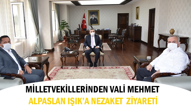 Milletvekillerinden Vali Mehmet Alpaslan Işık’a Nezaket Ziyareti