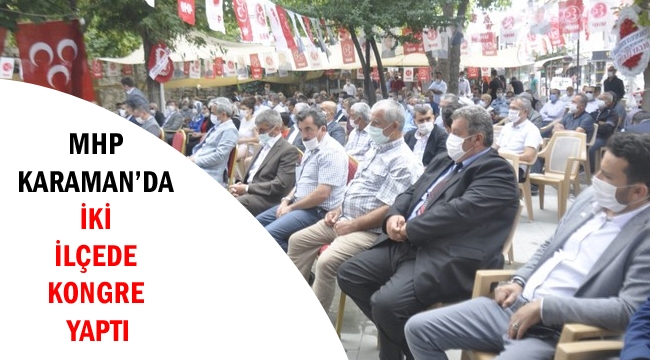 MHP Karaman’da iki ilçede kongre yaptı