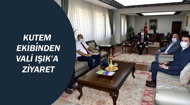 KUTEM Ekibinden Vali Işık’a Ziyaret