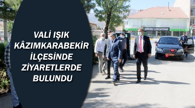 Vali Işık Kâzımkarabekir İlçesinde Ziyaretlerde Bulundu