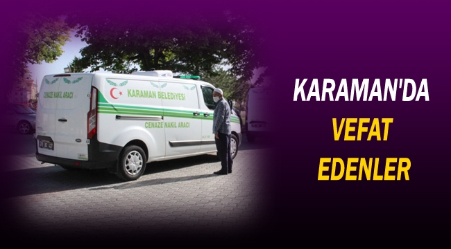 KARAMAN'DA VEFAT EDENLER