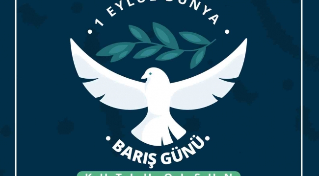 BAŞKAN SAVAŞ’IN DÜNYA BARIŞ GÜNÜ MESAJI